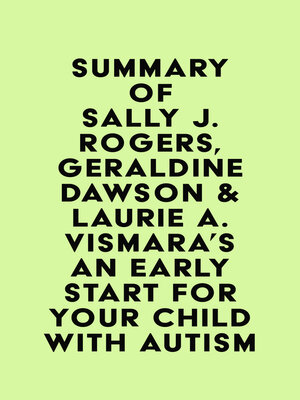 cover image of Summary of Sally J. Rogers, Geraldine Dawson & Laurie A. Vismara's an Early Start for Your Child with Autism